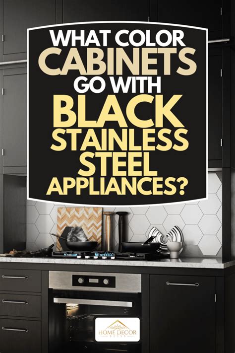 what color cabinets go with black stainless steel|black stainless steel color schemes.